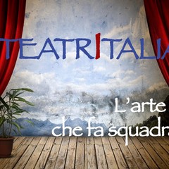 “TEATRITALIA, l'arte che fa squadra"
