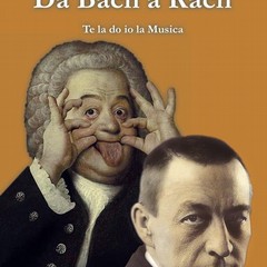 "Da Bach a Rach. Te la do io la musica" Fulvio Frezza