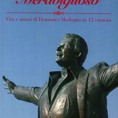 “Meraviglioso. Vita e amori di Domenico Modugno in 12 canzoni” F.Frezza