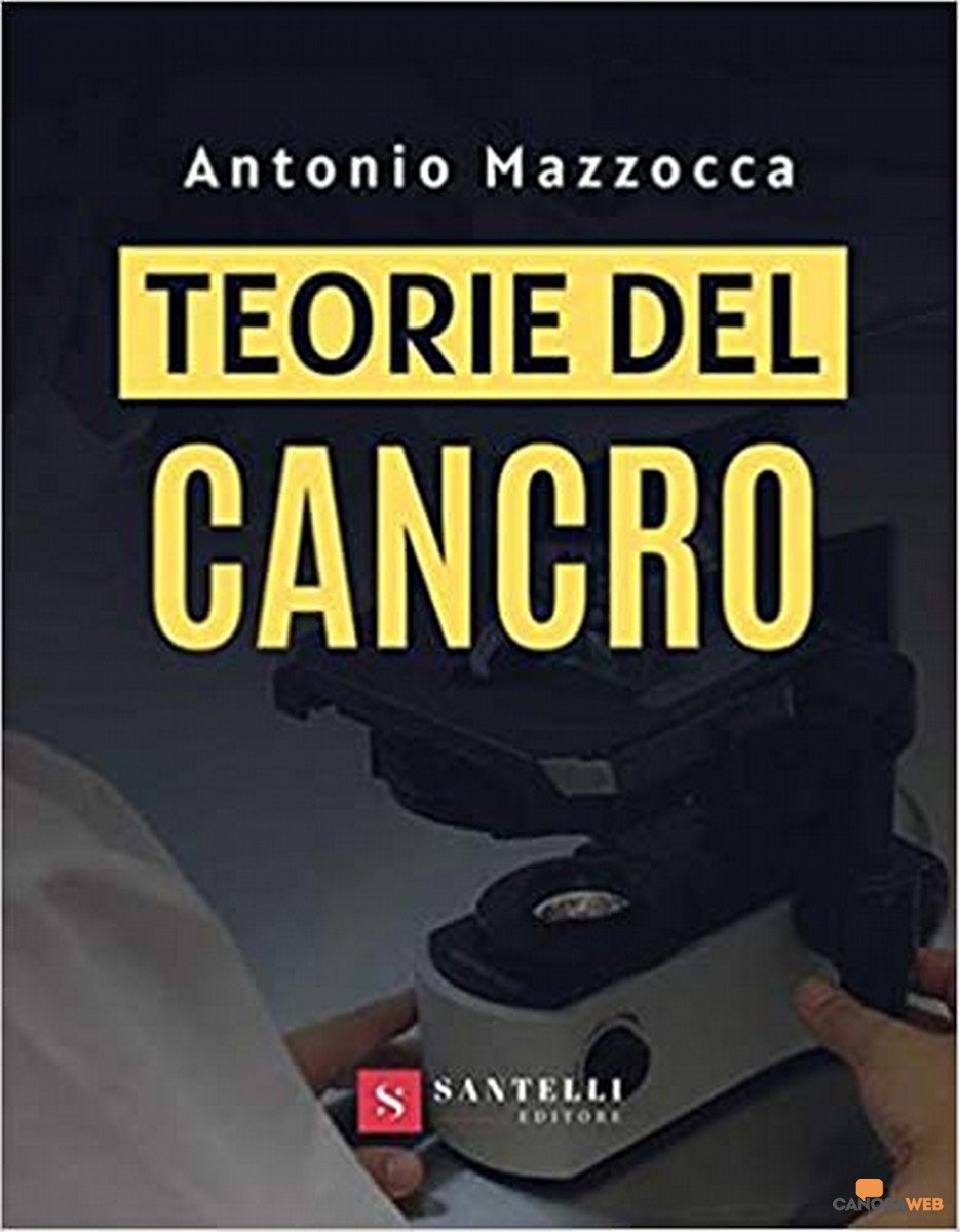 Antonio Mazzocca  "Teorie del cancro"